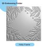 EF20240307-24_3D Embossing Folder for Card Making_Holly Frame